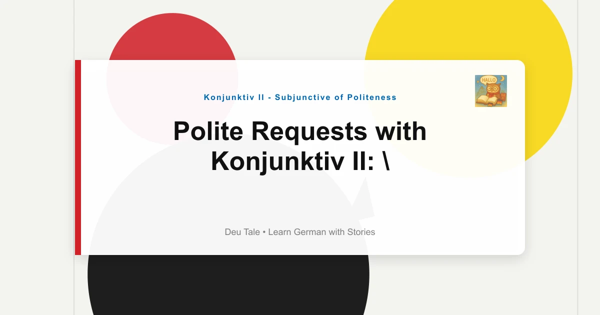 Polite Requests with Konjunktiv II: "Könntest Du...?" Examples