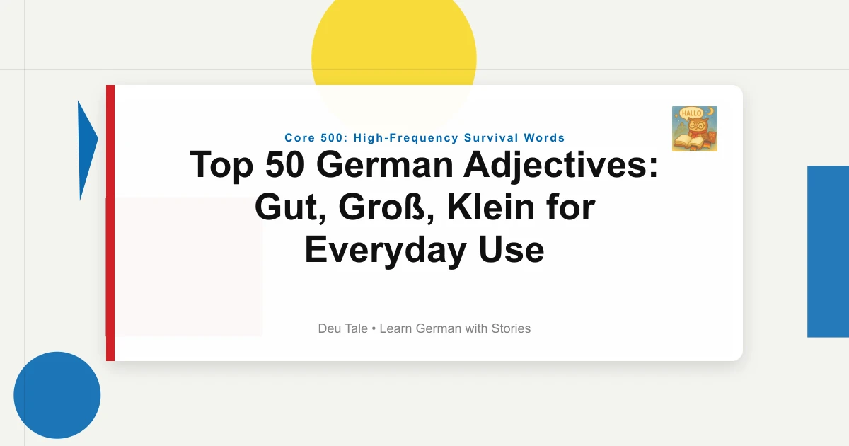 Featured image for Top 50 German Adjectives: Gut, Groß, Klein for Everyday Use 