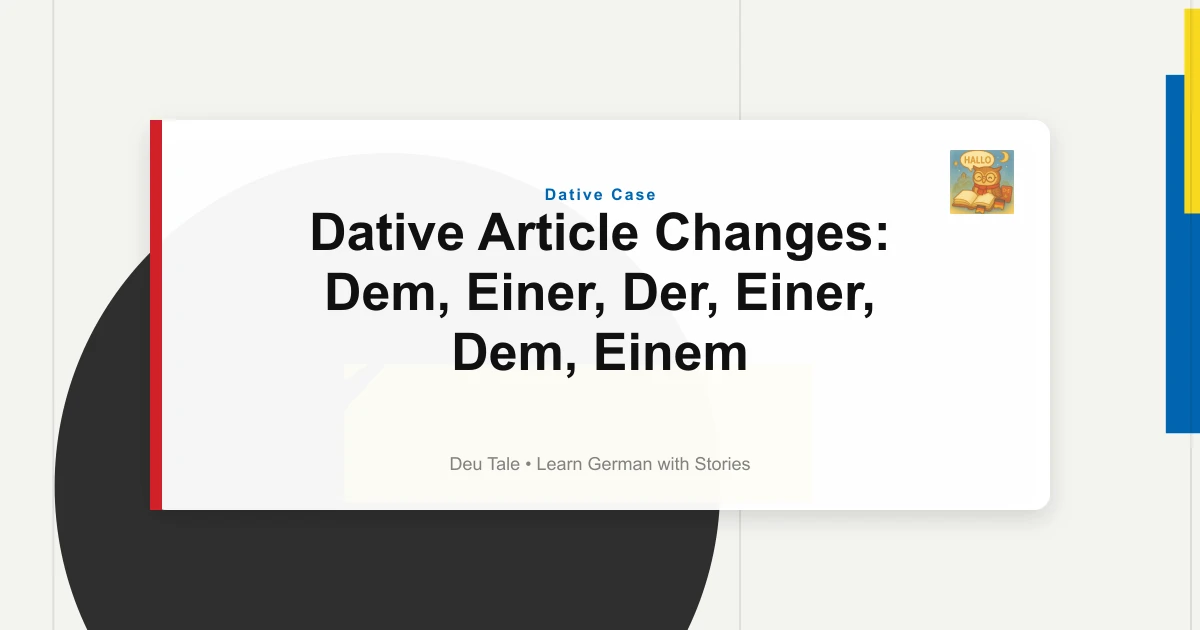 Featured image for Dative Article Changes: Dem, Einer, Der, Einer, Dem, Einem