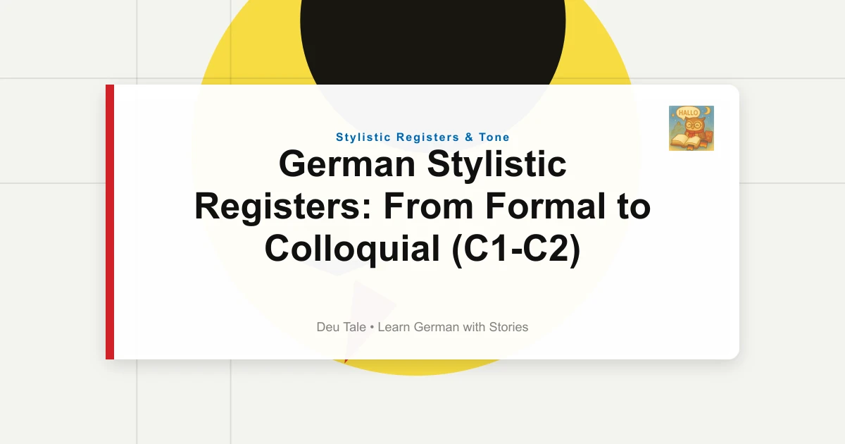 German Stylistic Registers: From Formal to Colloquial (C1-C2)