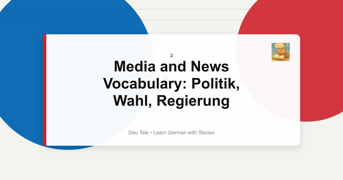 Media and News Vocabulary: Politik, Wahl, Regierung