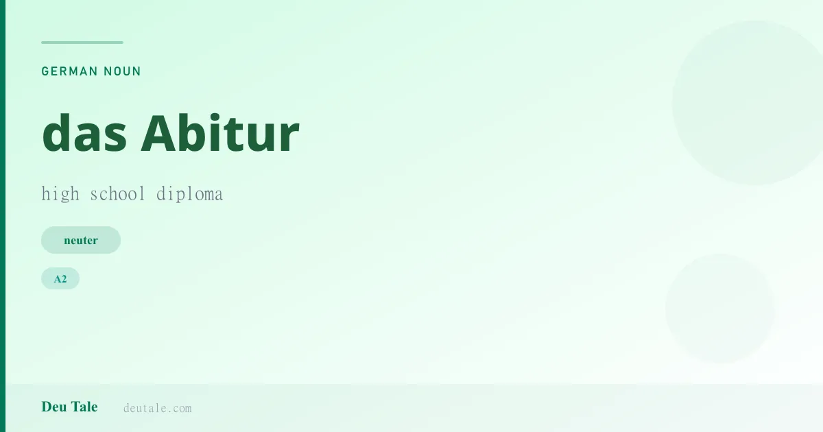 das Abitur — German neuter noun meaning high school diploma (A2)