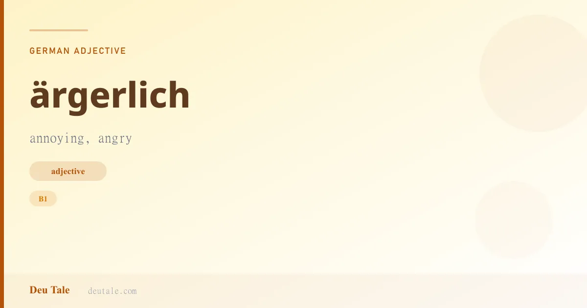 ärgerlich — German adjective meaning annoying, angry (B1)