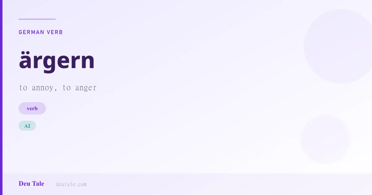 ärgern — German verb meaning to annoy, to anger (A2)