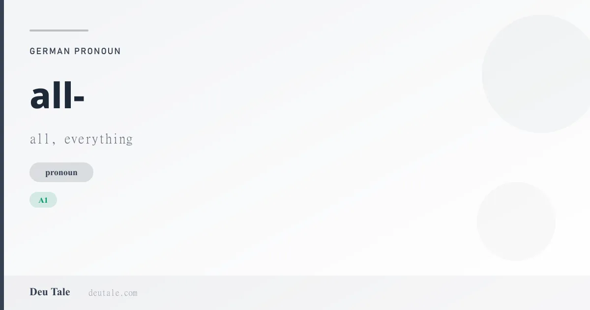 all- — German pronoun meaning all, everything (A1)