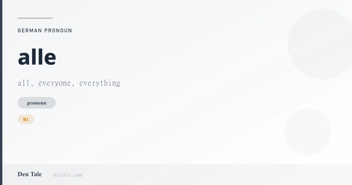 alle — German pronoun meaning all, everyone, everything (B1)