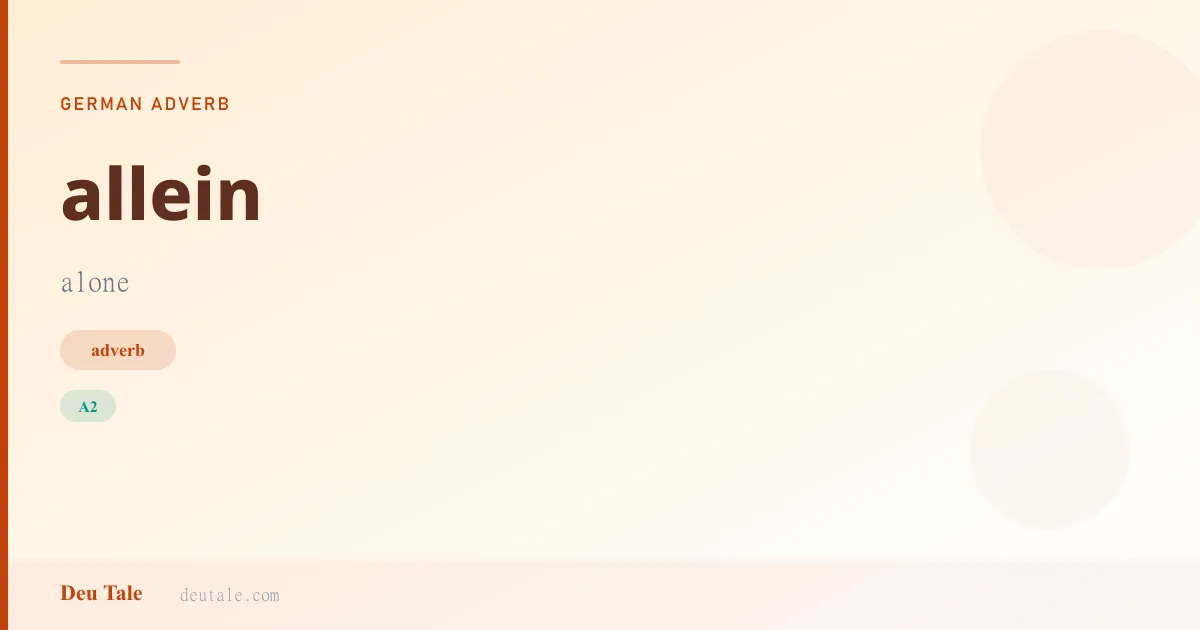 allein — German adverb meaning alone (A2)