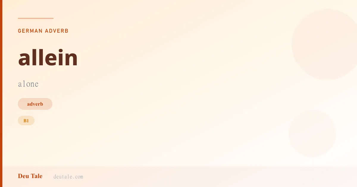 allein — German adverb meaning alone (B1)