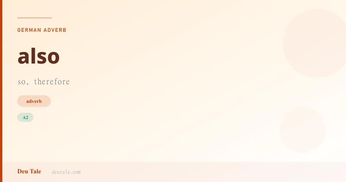 also — German adverb meaning so, therefore (A2)