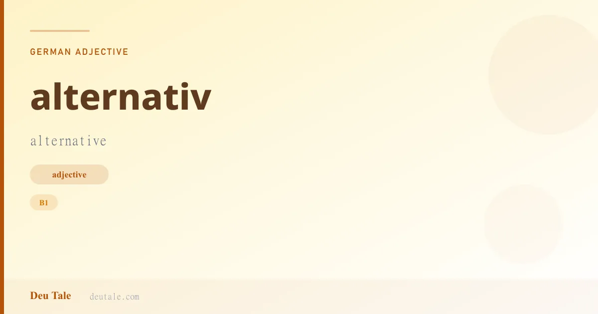 alternativ — German adjective meaning alternative (B1)