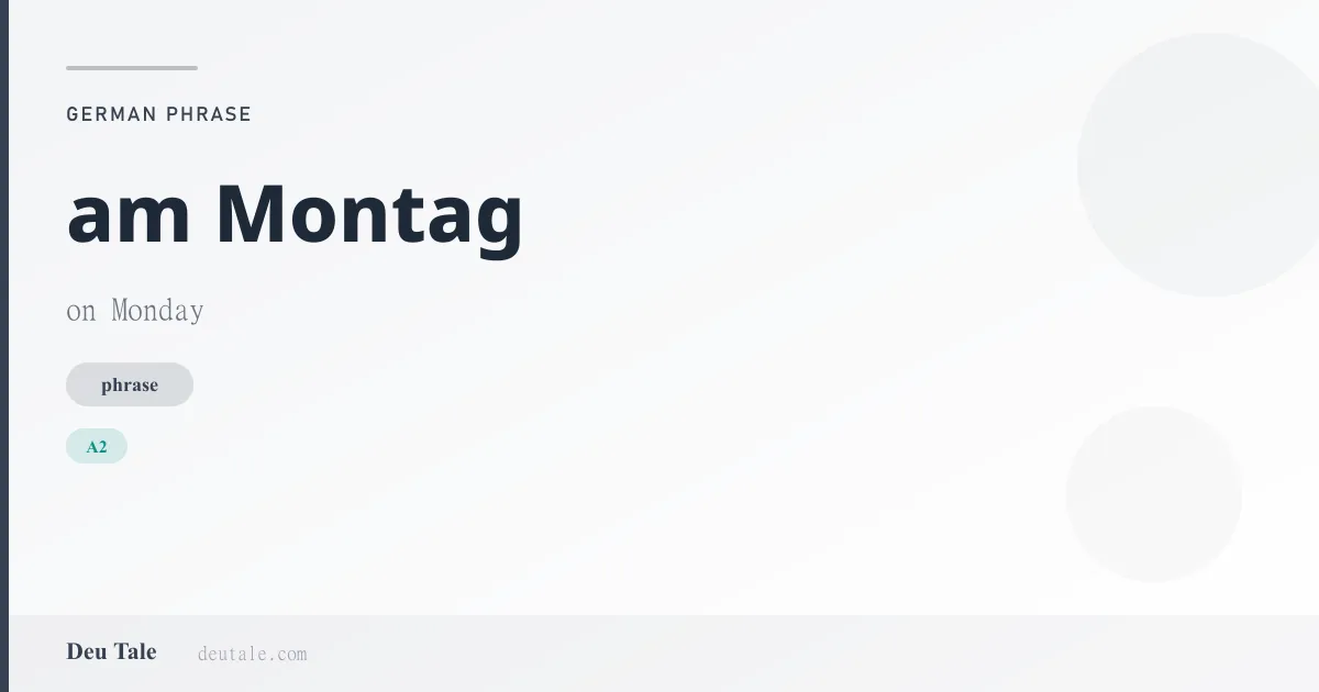 am Montag — German phrase meaning on Monday (A2)