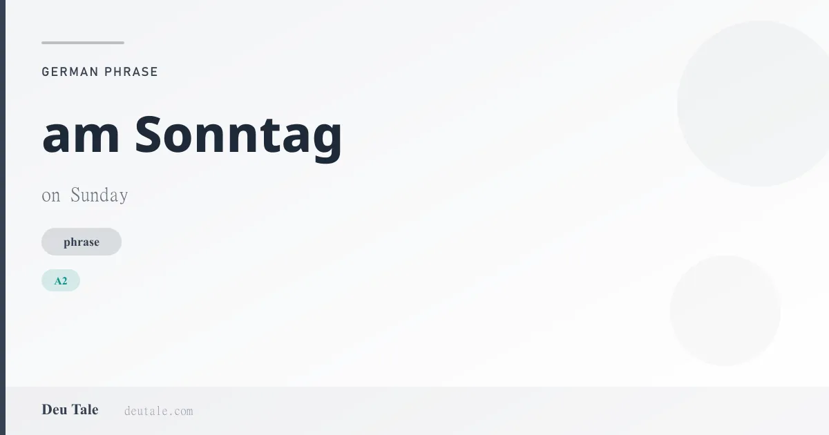 am Sonntag — German phrase meaning on Sunday (A2)
