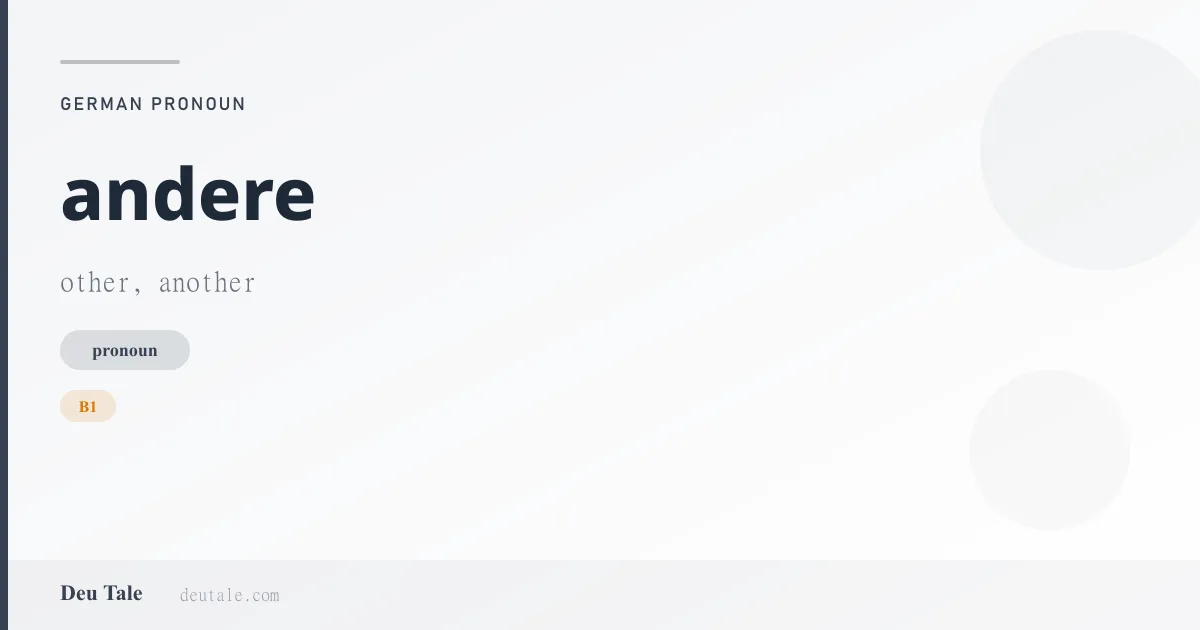 andere — German pronoun meaning other, another (B1)