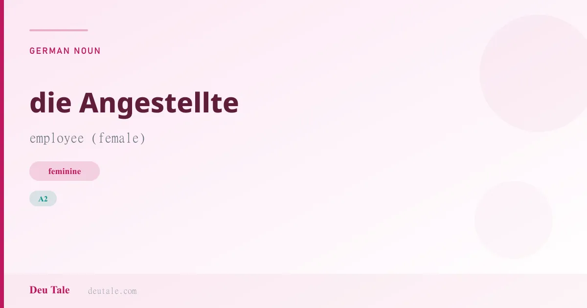 die Angestellte — German feminine noun meaning employee (female) (A2)