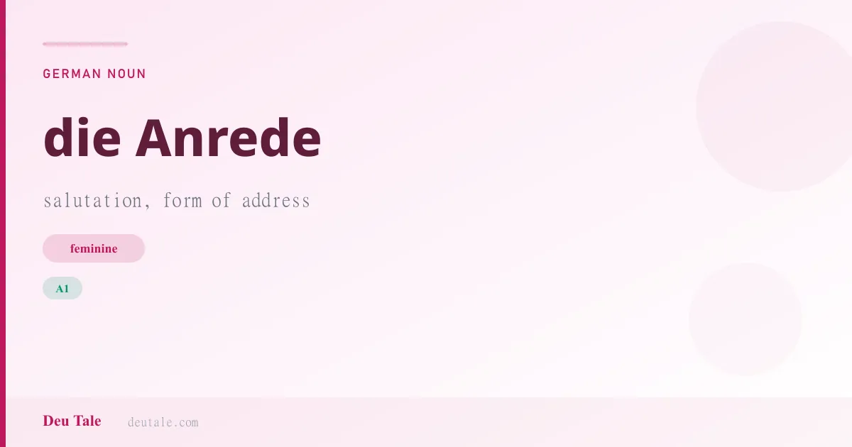 die Anrede — German feminine noun meaning salutation, form of address (A1)