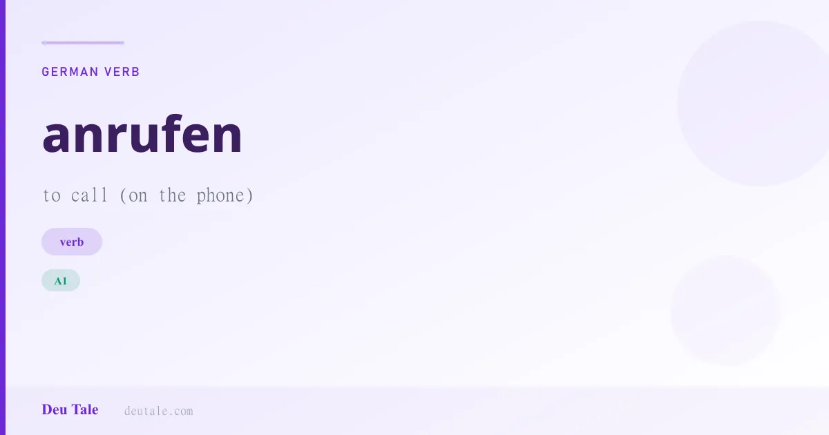anrufen — German verb meaning to call (on the phone) (A1)