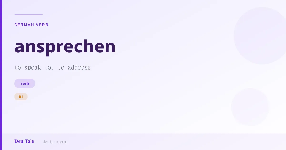 ansprechen — German verb meaning to speak to, to address (B1)