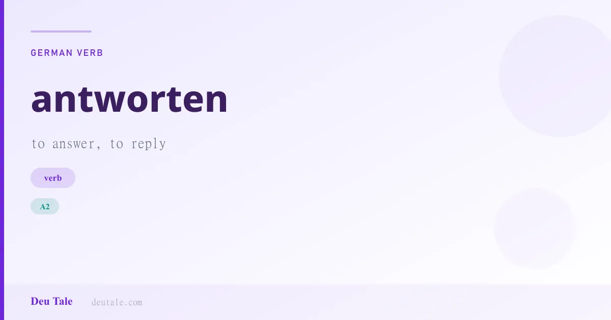 antworten — German verb meaning to answer, to reply (A2)