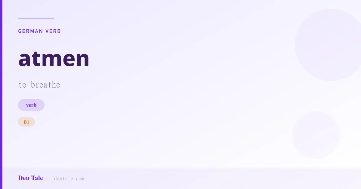 atmen — German verb meaning to breathe (B1)