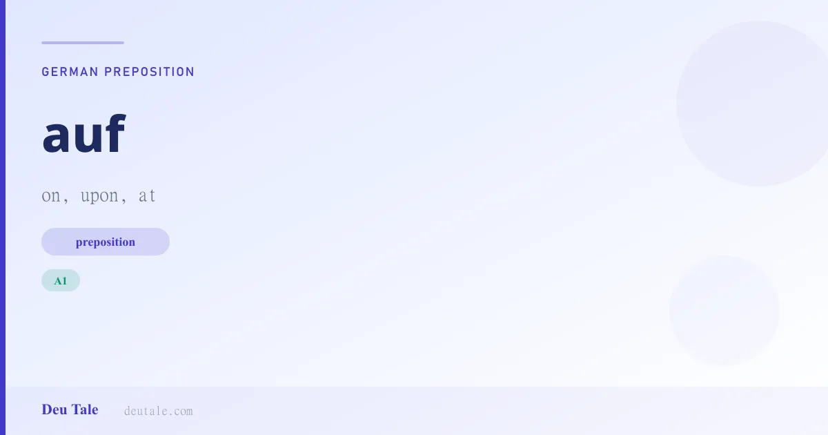 auf — German preposition meaning on, upon, at (A1)