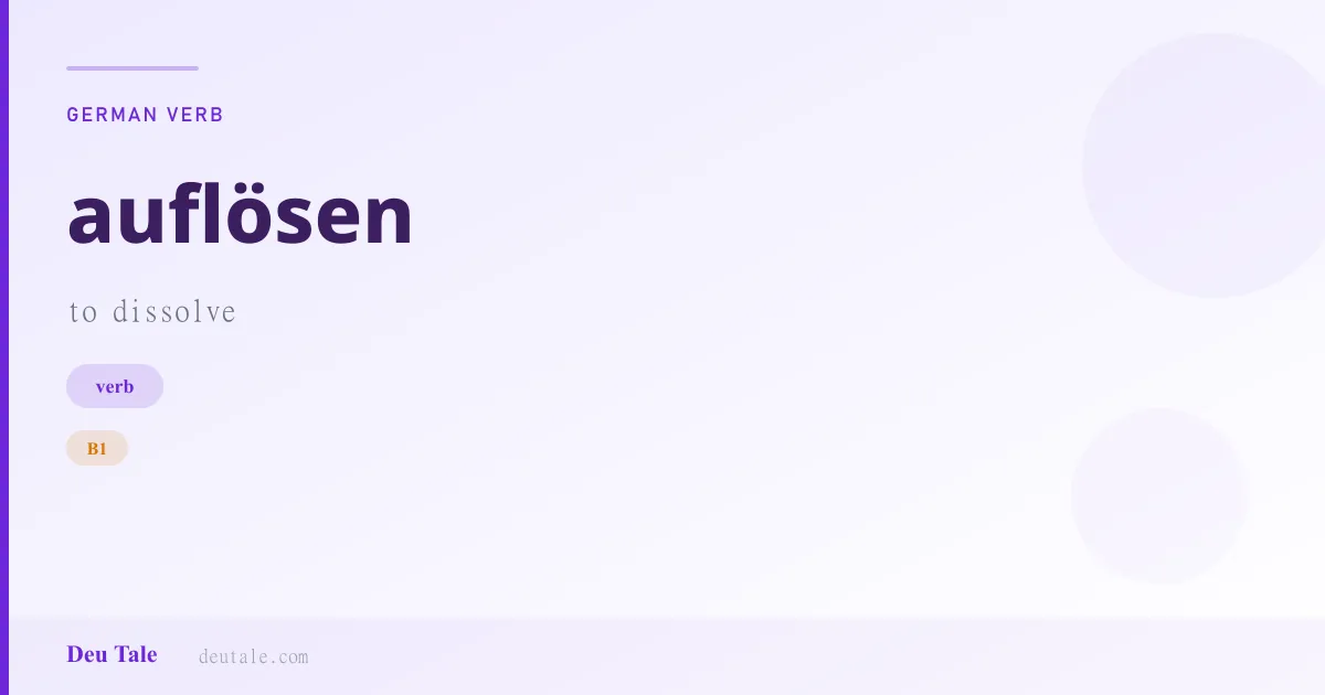 auflösen — German verb meaning to dissolve (B1)