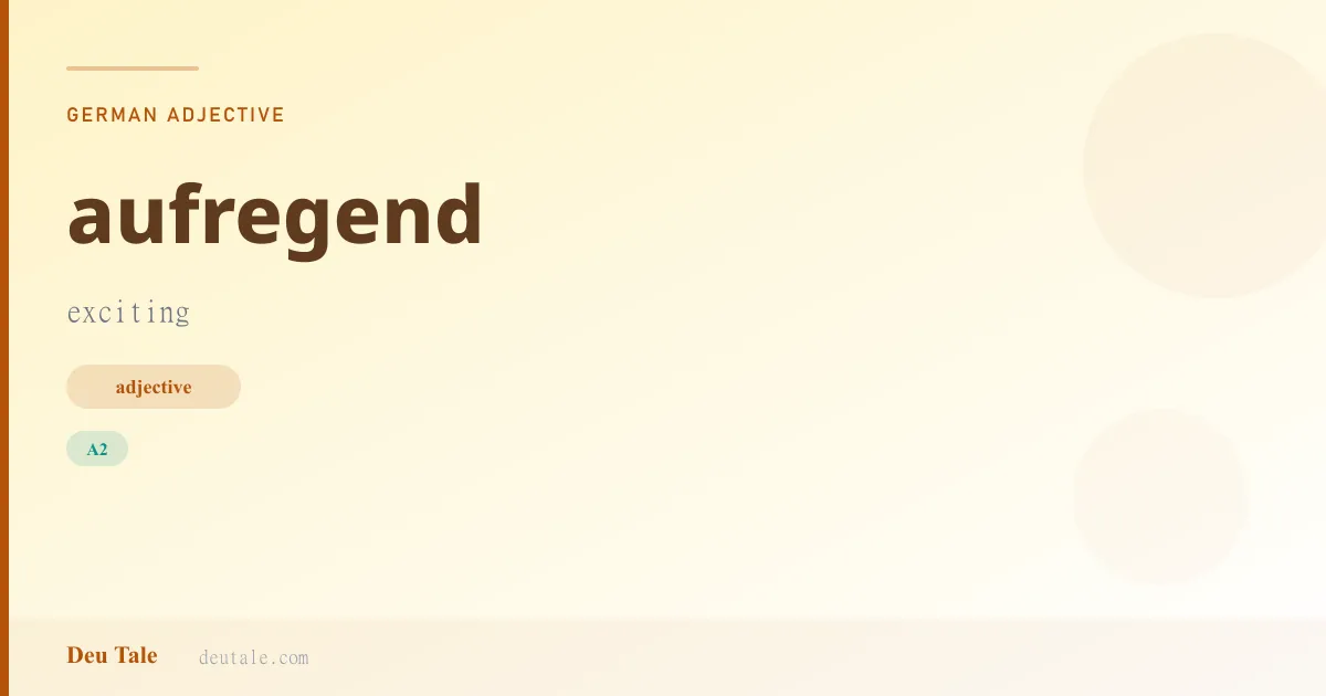 aufregend — German adjective meaning exciting (A2)