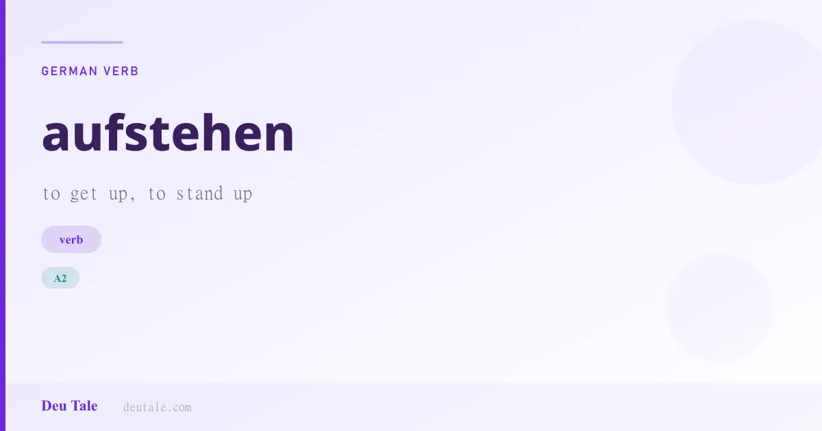 aufstehen — German verb meaning to get up, to stand up (A2)