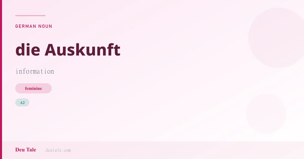 die Auskunft — German feminine noun meaning information (A2)