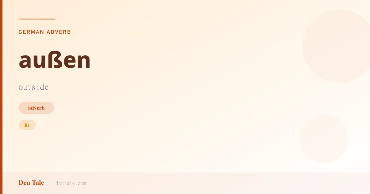 außen — German adverb meaning outside (B1)