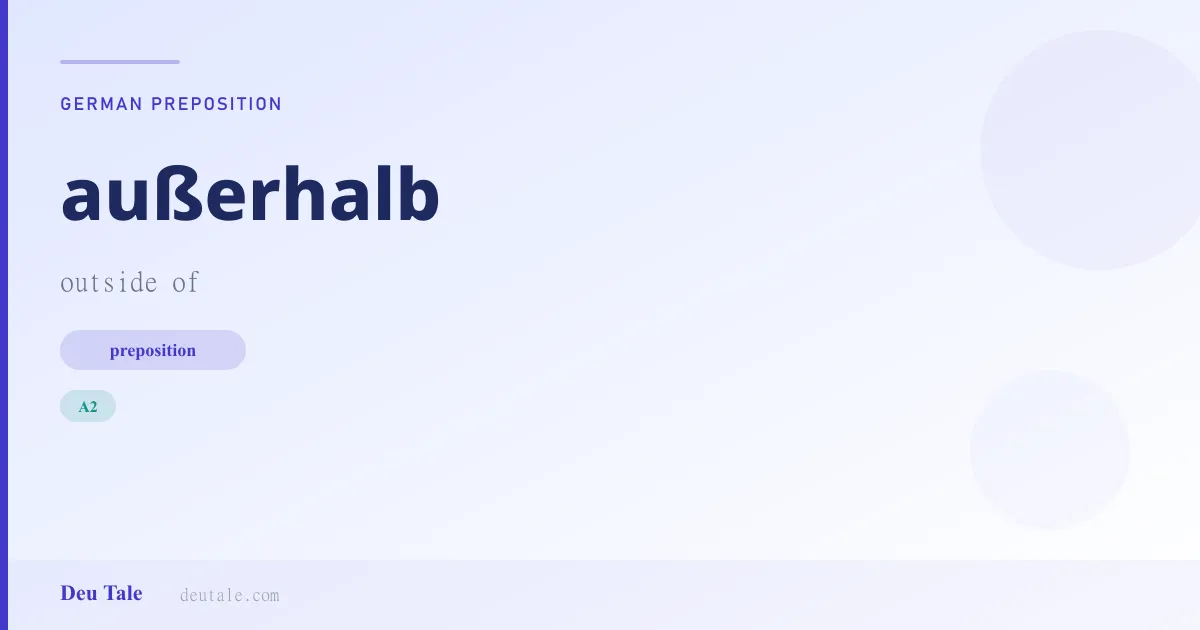außerhalb — German preposition meaning outside of (A2)