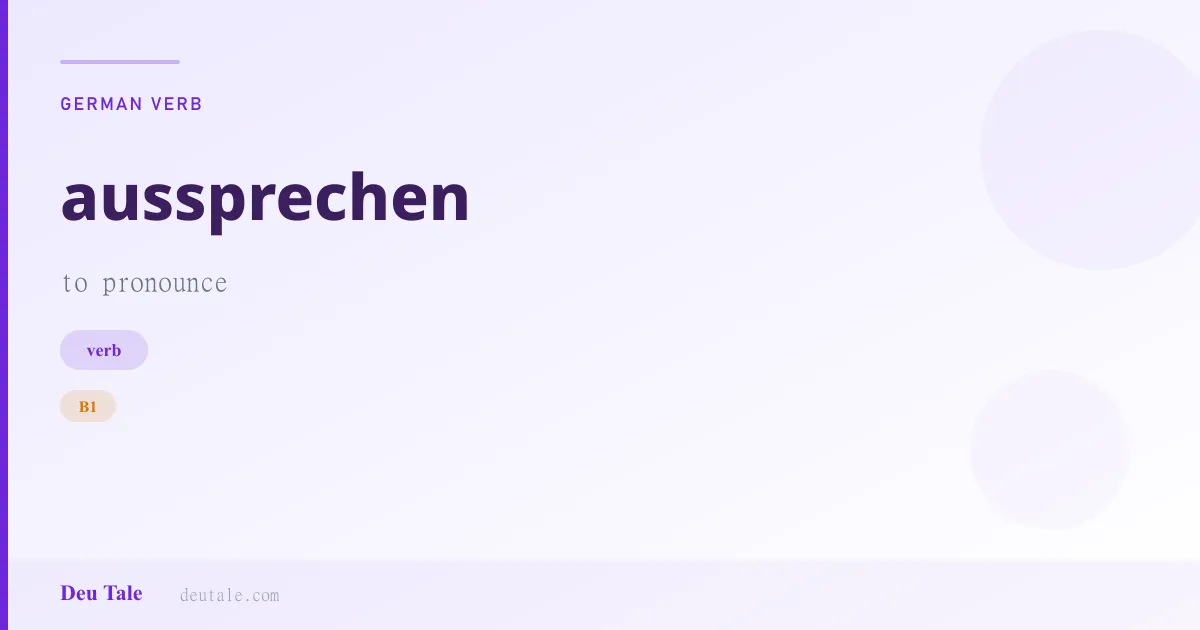 aussprechen — German verb meaning to pronounce (B1)