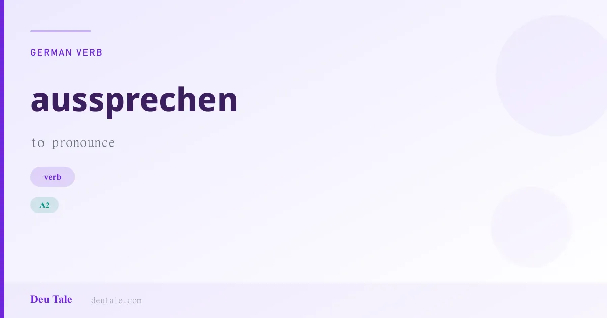 aussprechen — German verb meaning to pronounce (A2)
