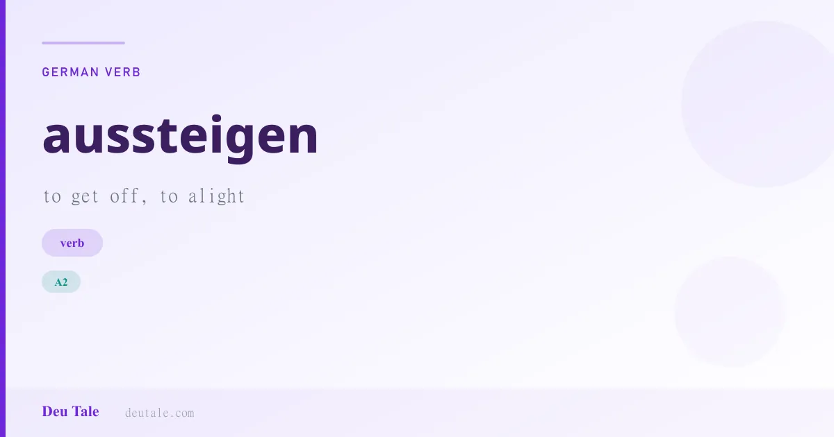 aussteigen — German verb meaning to get off, to alight (A2)