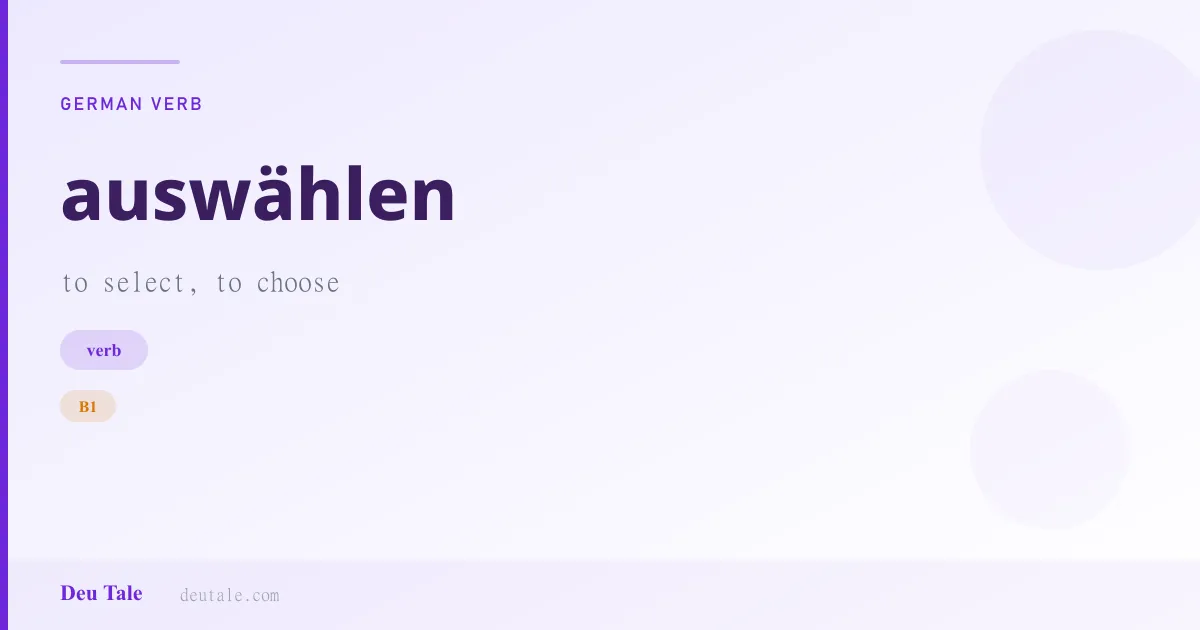 auswählen — German verb meaning to select, to choose (B1)