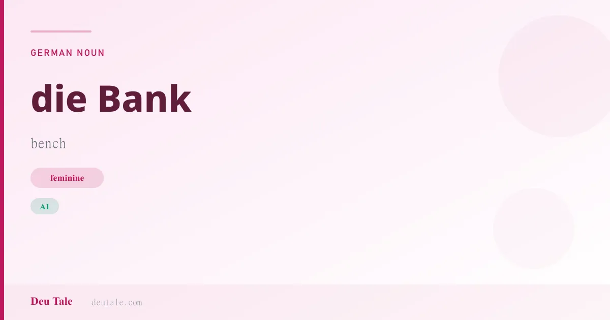 die Bank — German feminine noun meaning bench (A1)