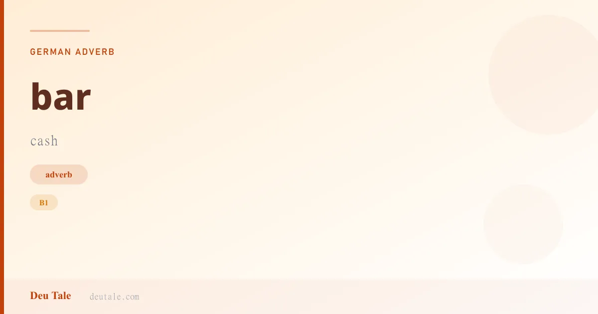 bar — German adverb meaning cash (B1)