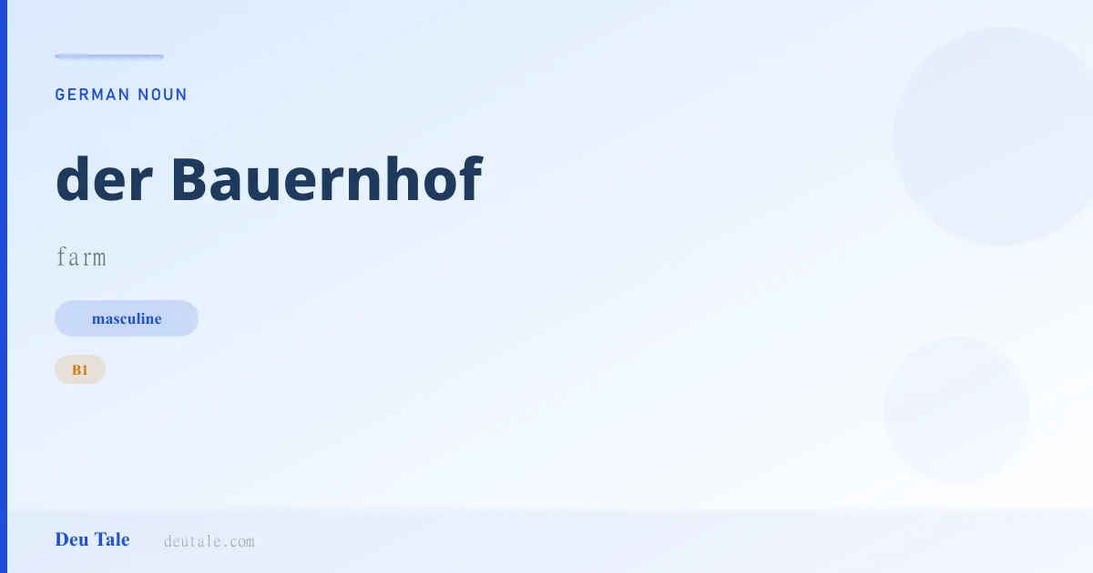 der Bauernhof — German masculine noun meaning farm (B1)