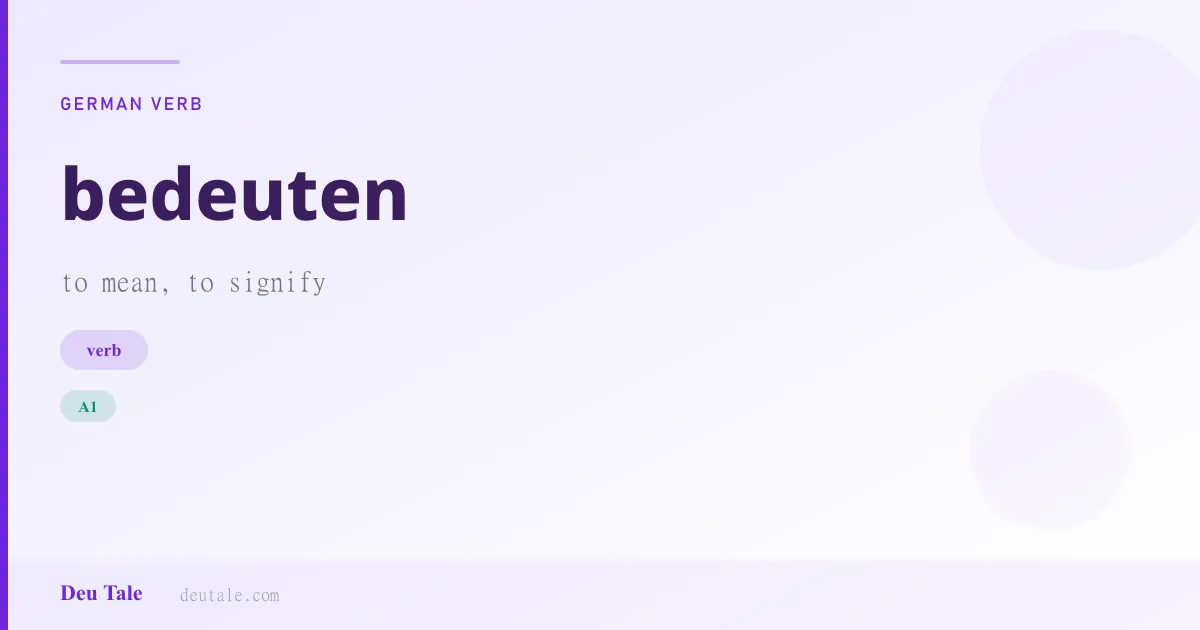 bedeuten — German verb meaning to mean, to signify (A1)
