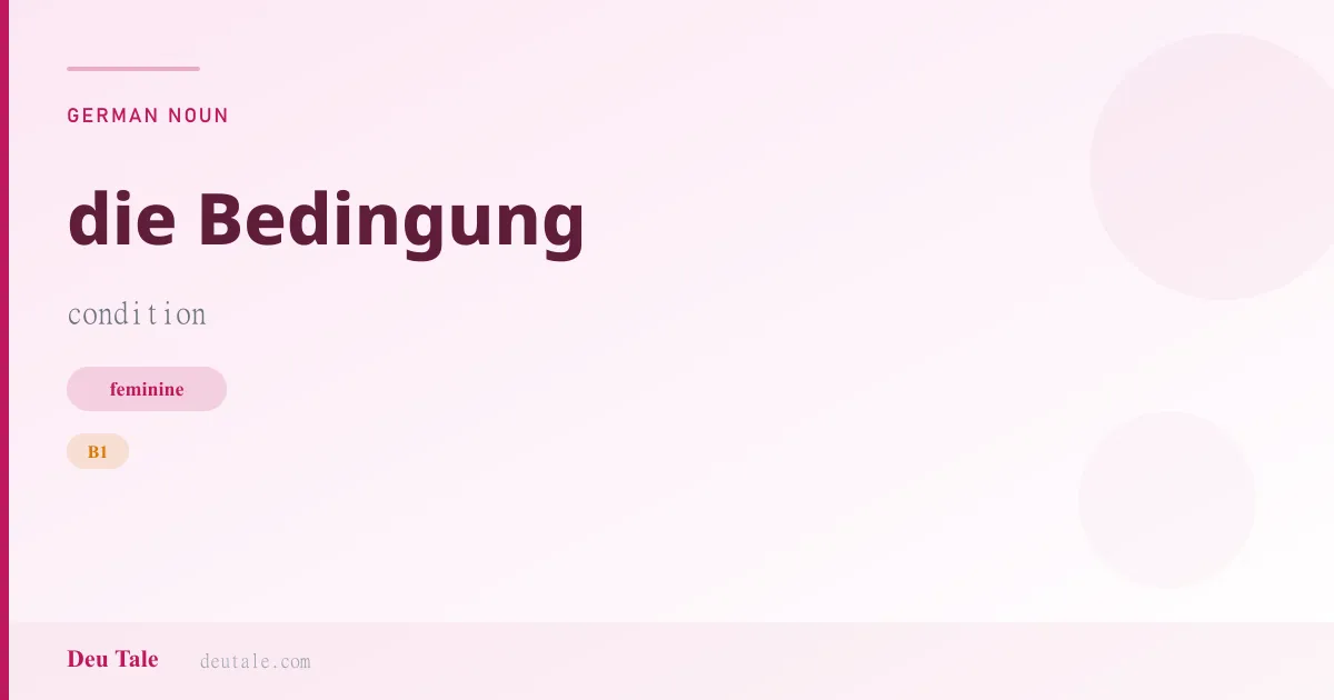 die Bedingung — German feminine noun meaning condition (B1)