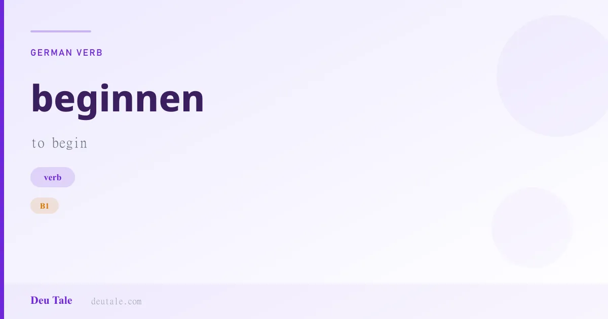 beginnen — German verb meaning to begin (B1)