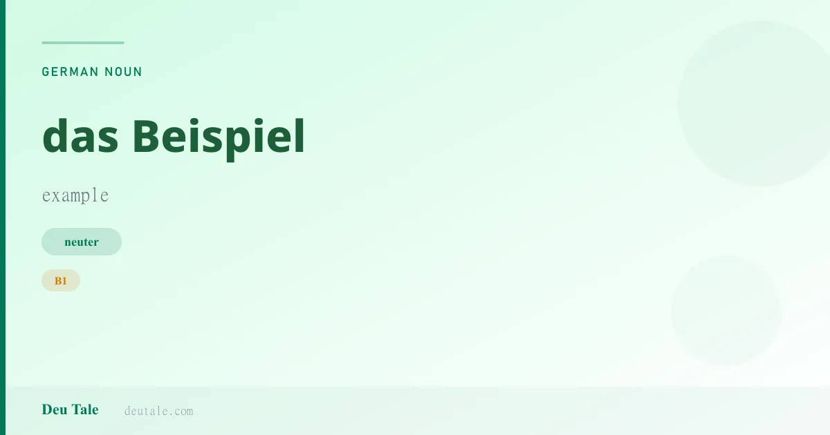 das Beispiel — German neuter noun meaning example (B1)