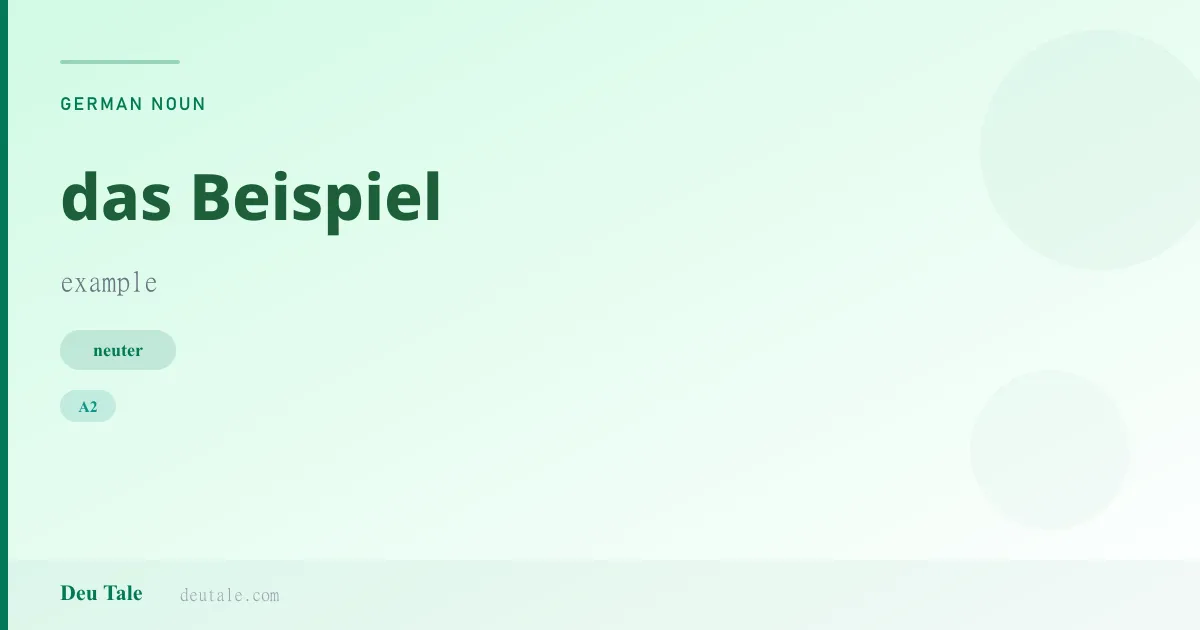 das Beispiel — German neuter noun meaning example (A2)