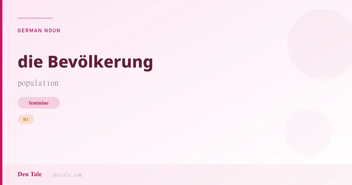 die Bevölkerung — German feminine noun meaning population (B1)