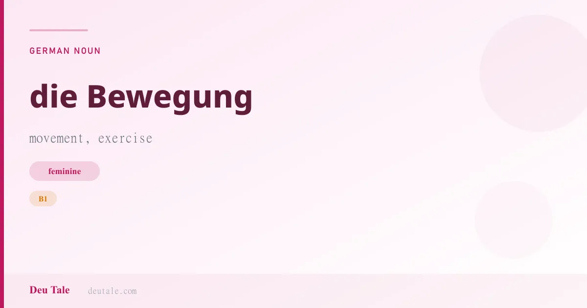 die Bewegung — German feminine noun meaning movement, exercise (B1)
