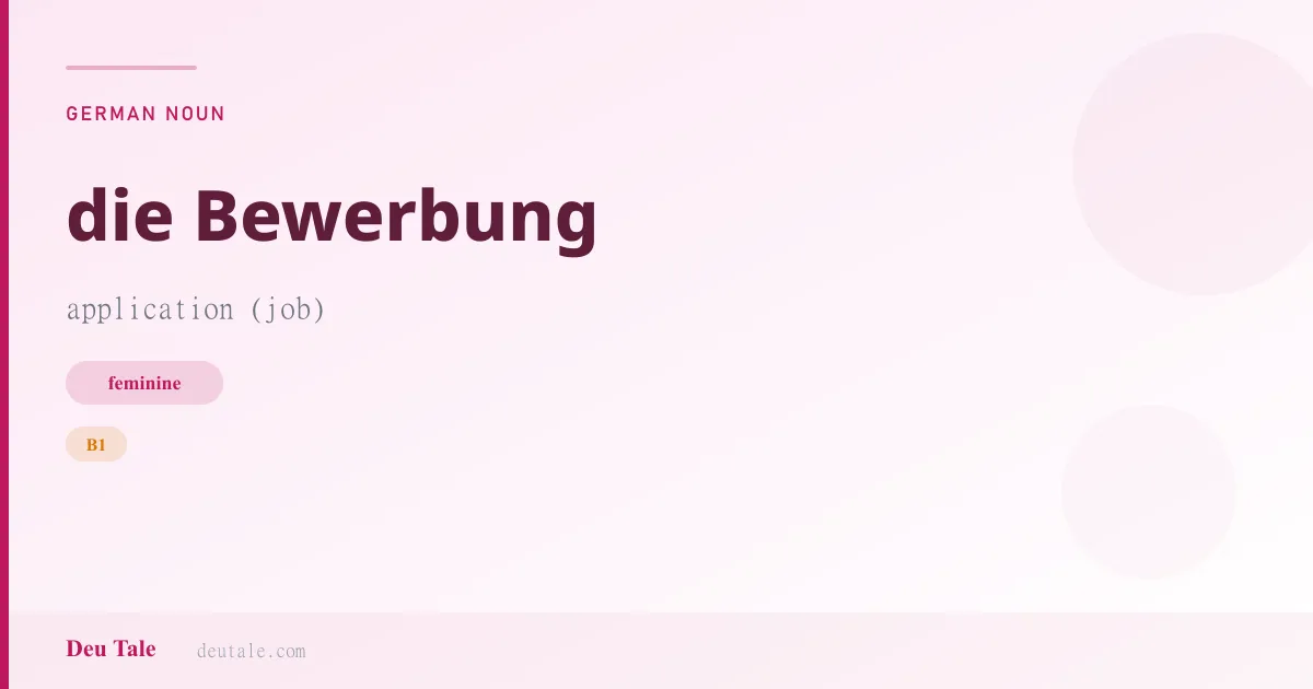 die Bewerbung — German feminine noun meaning application (job) (B1)
