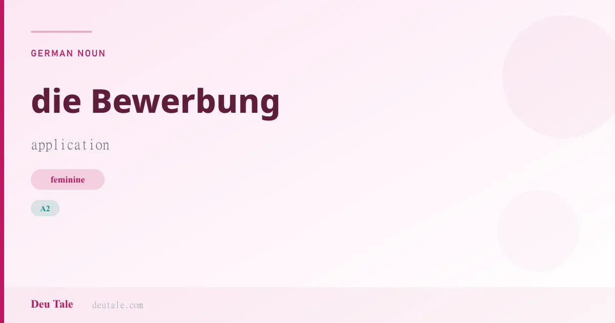 die Bewerbung — German feminine noun meaning application (A2)