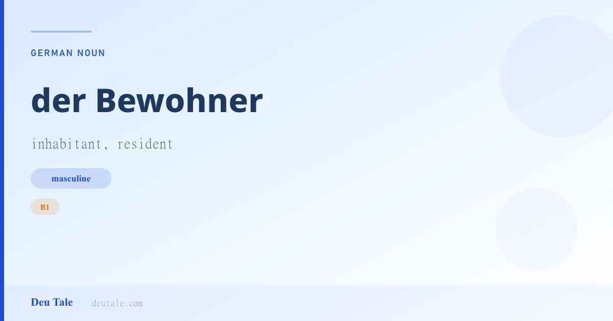 der Bewohner — German masculine noun meaning inhabitant, resident (B1)