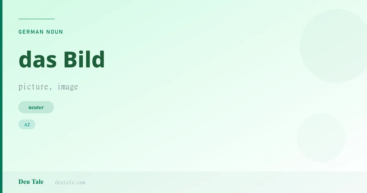 das Bild — German neuter noun meaning picture, image (A2)