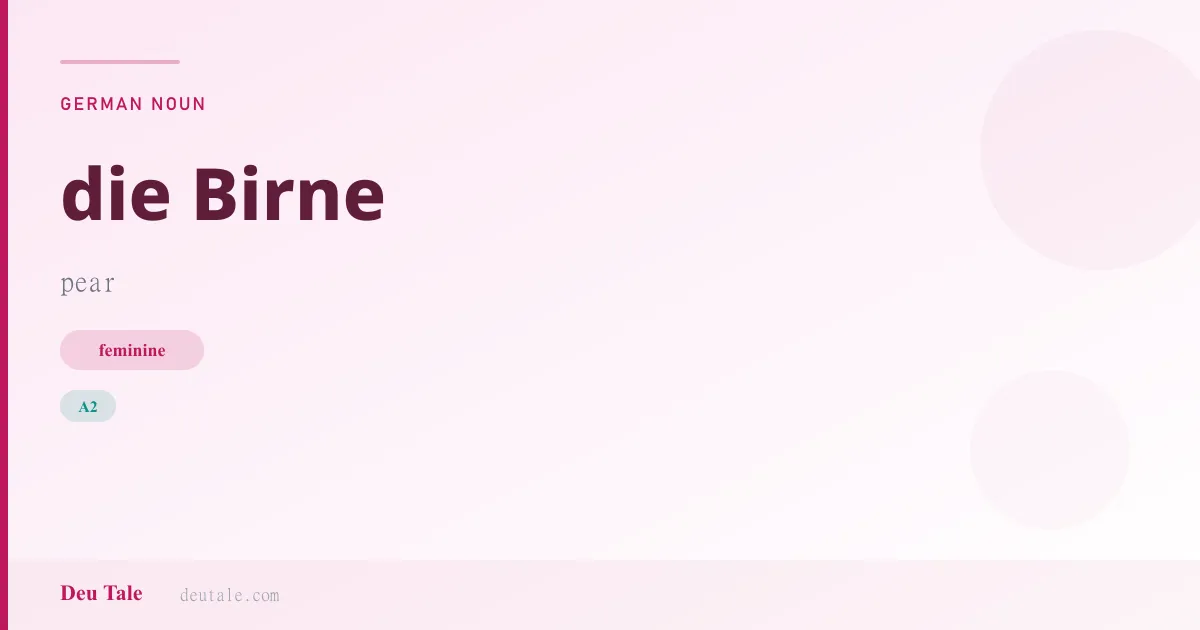 die Birne — German feminine noun meaning pear (A2)