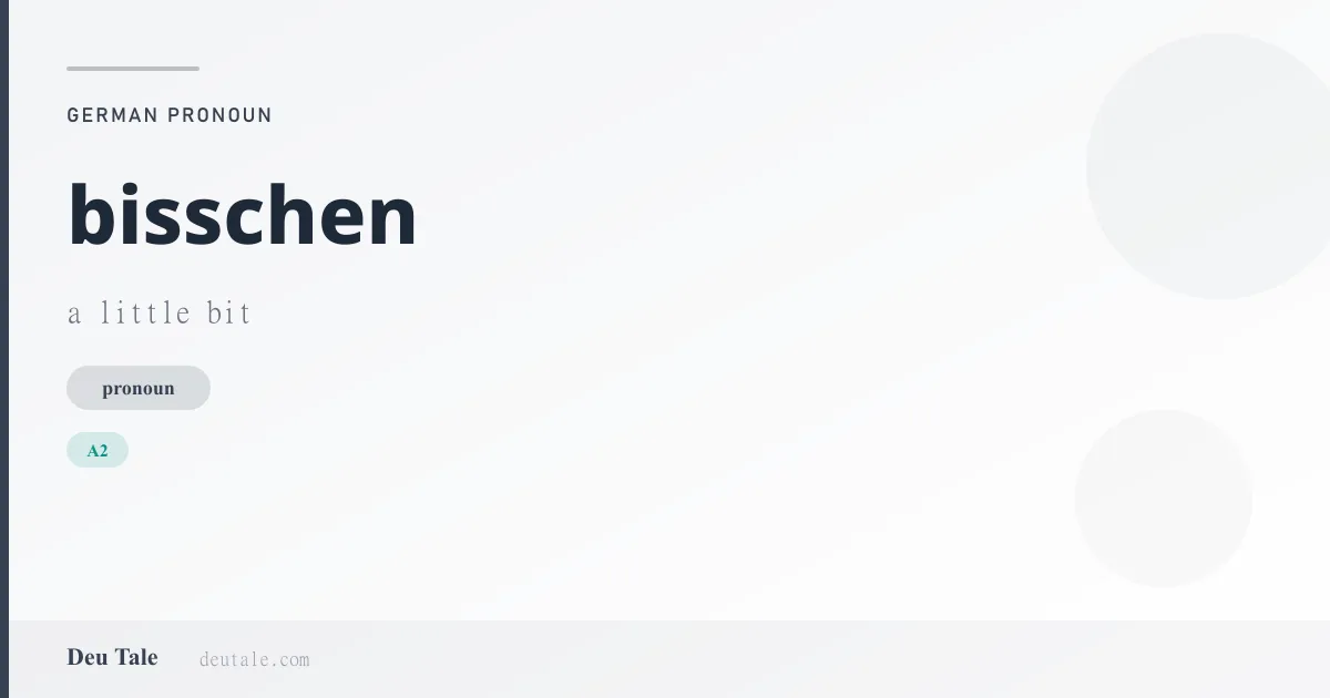 bisschen — German pronoun meaning a little bit (A2)